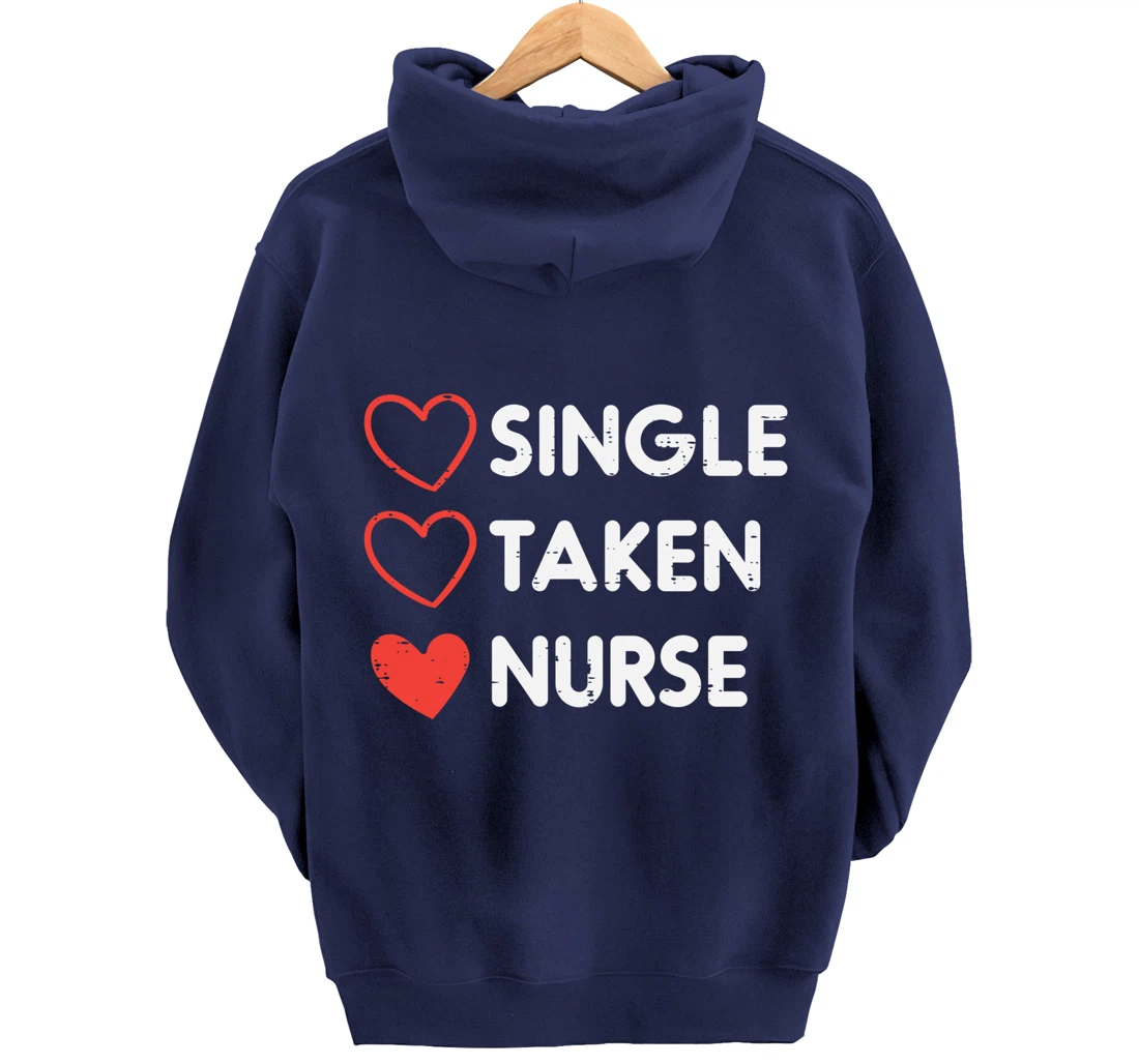 Single Taken Nurse Cute Valentines Day Nursing RN Men Women Pullover Hoodie