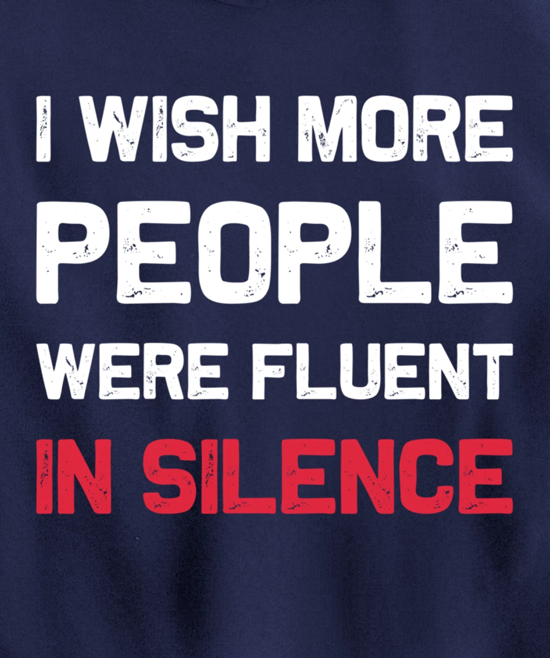 I Wish More People Were Fluent In Silence Funny Quote Pullover Hoodie