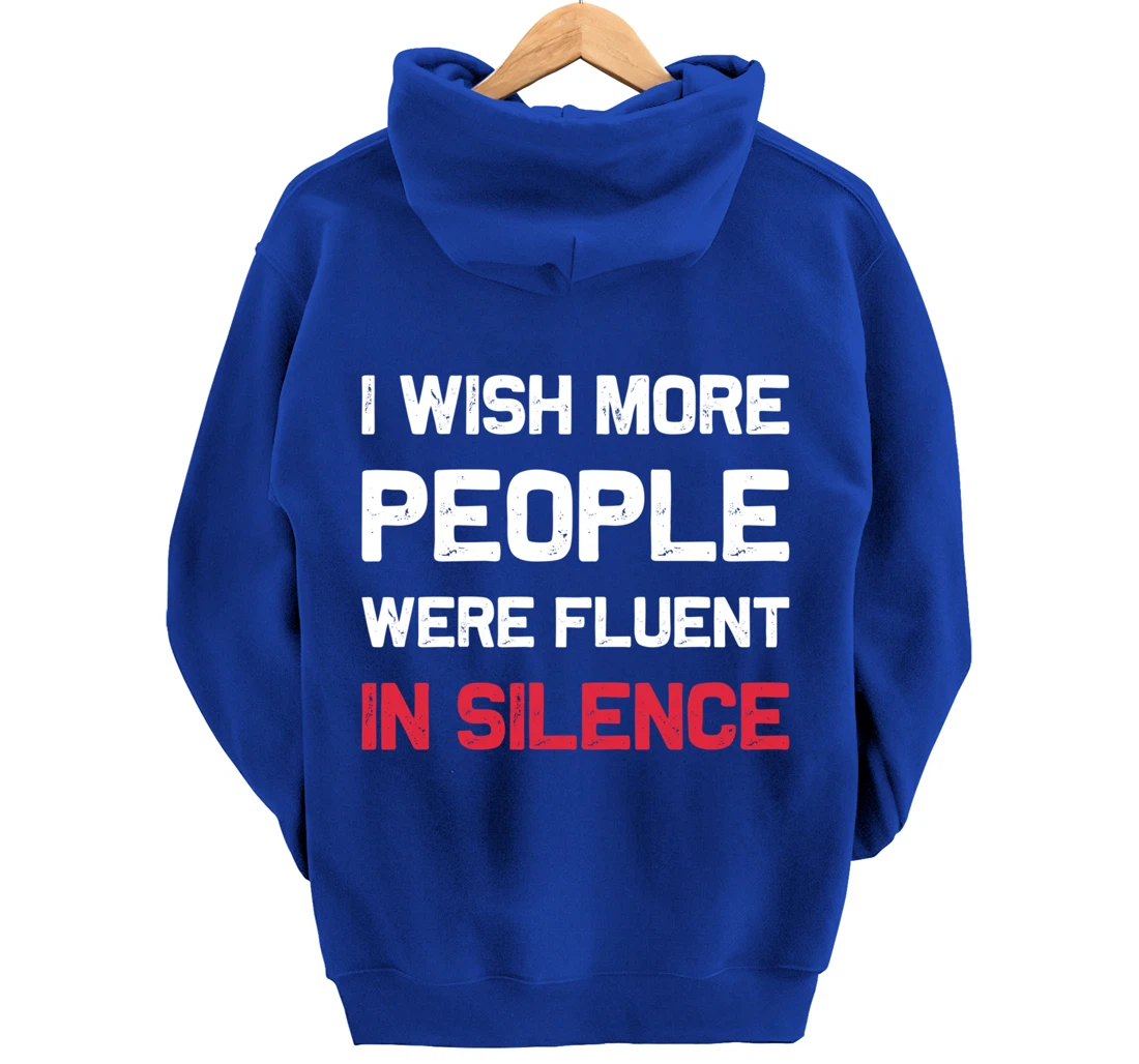 I Wish More People Were Fluent In Silence Funny Quote Pullover Hoodie