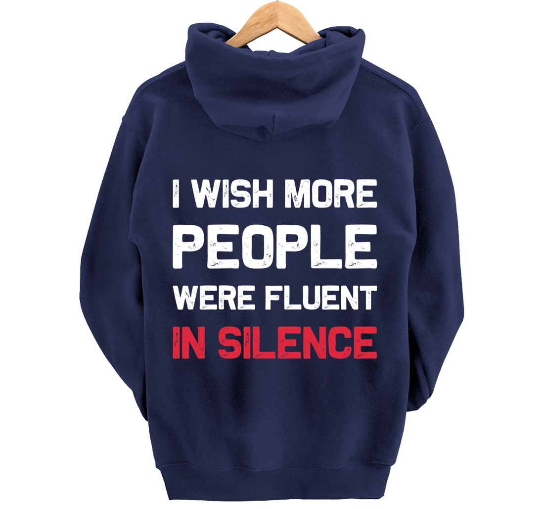 I Wish More People Were Fluent In Silence Funny Quote Pullover Hoodie