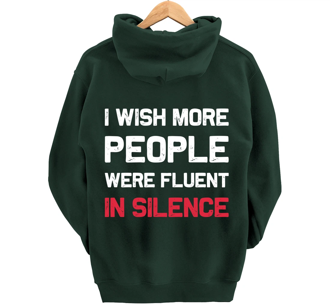 I Wish More People Were Fluent In Silence Funny Quote Pullover Hoodie