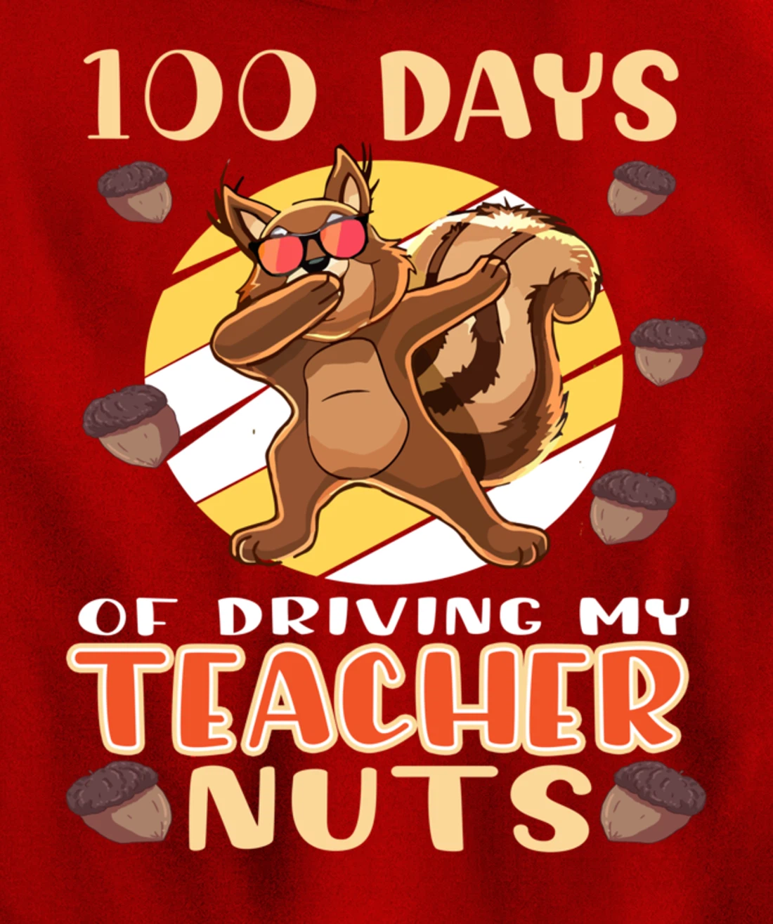 100 Days Of Driving My Teacher Nuts 100th Day Of School Pullover Hoodie