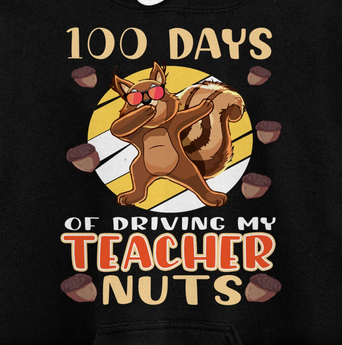 100 Days Of Driving My Teacher Nuts 100th Day Of School Pullover Hoodie