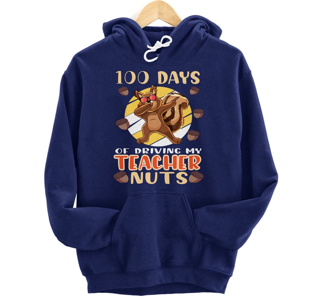 100 Days Of Driving My Teacher Nuts 100th Day Of School Pullover Hoodie