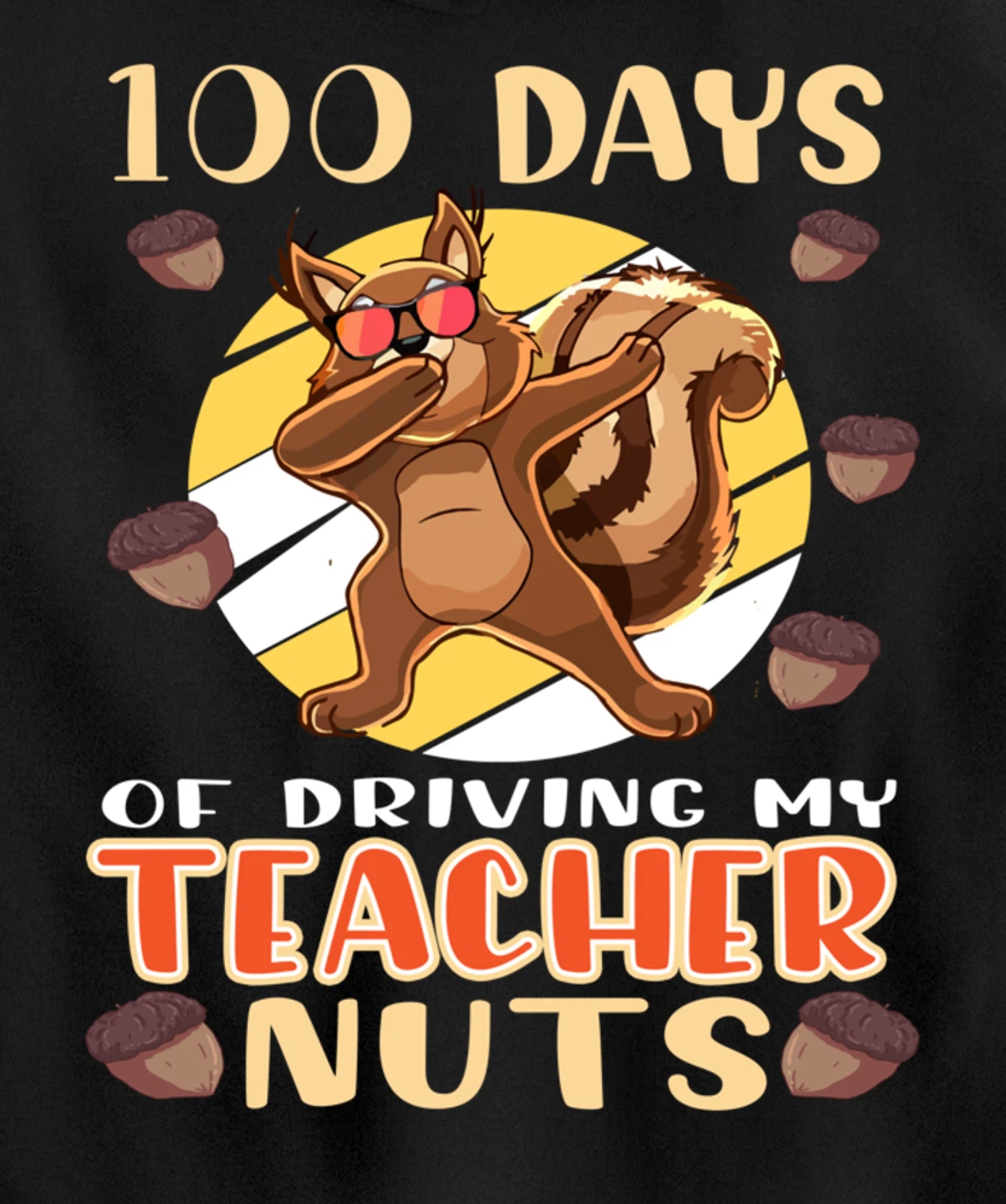 100 Days Of Driving My Teacher Nuts 100th Day Of School Pullover Hoodie