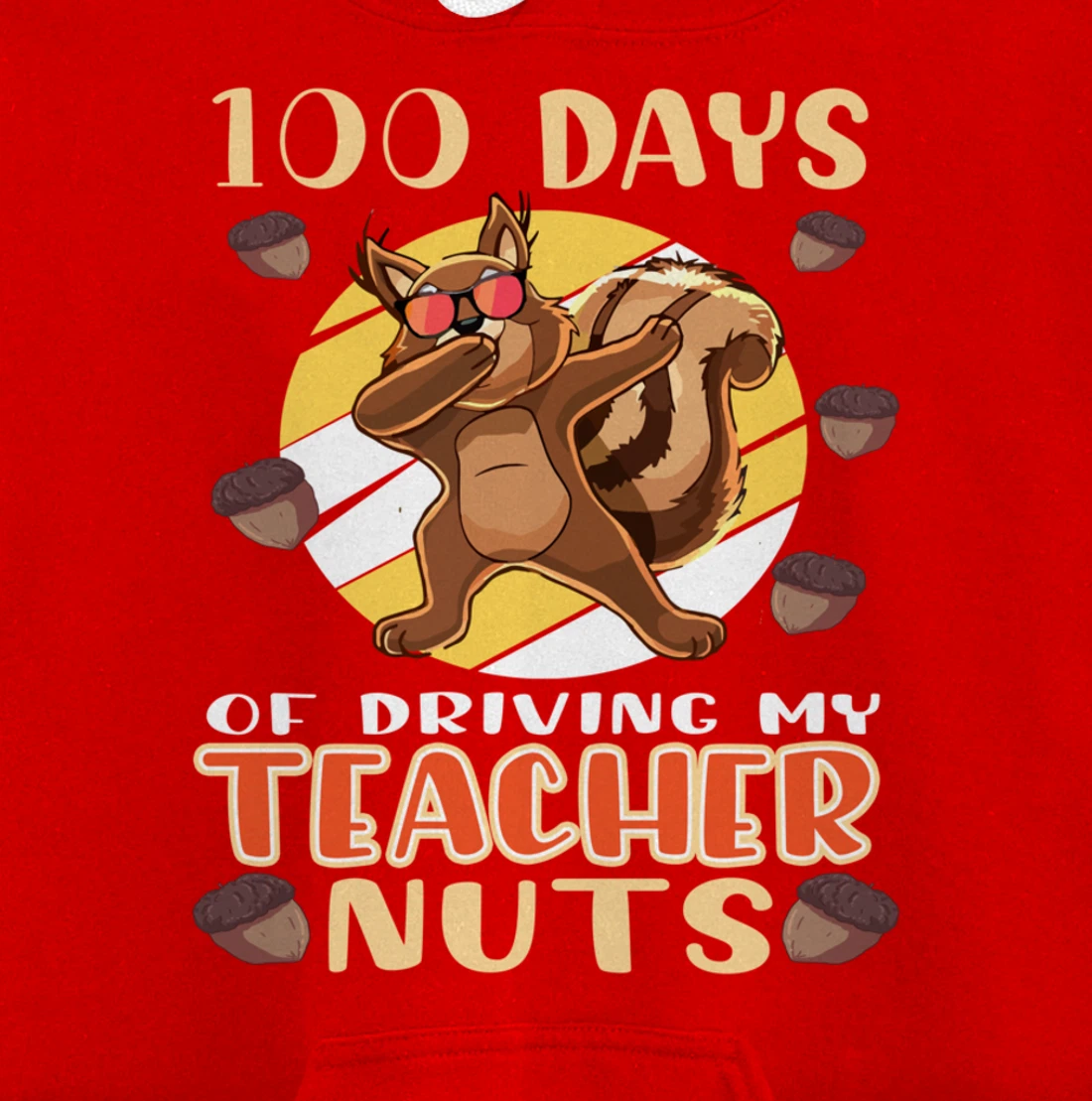 100 Days Of Driving My Teacher Nuts 100th Day Of School Pullover Hoodie