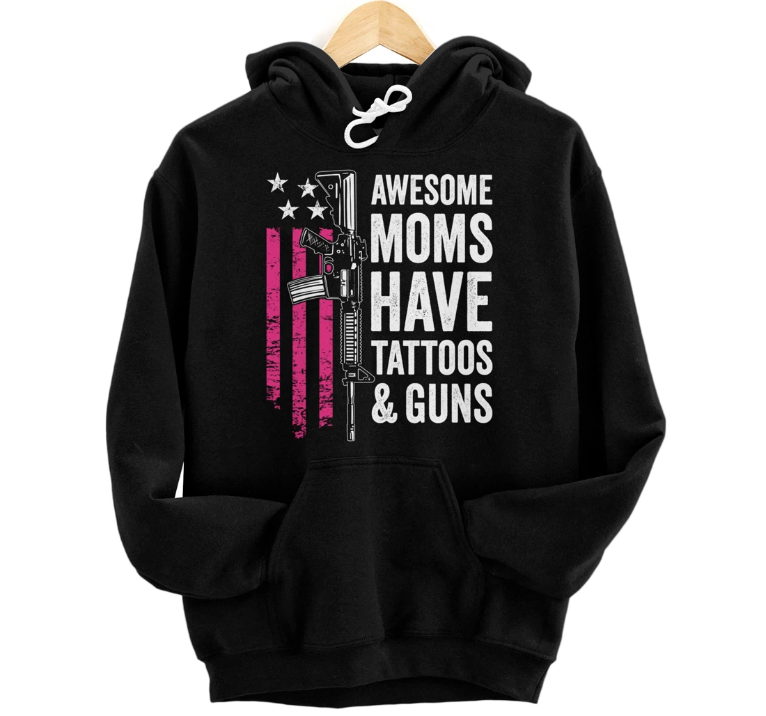 Awesome Moms Have Tattoos & Guns - Tattoo Funny Womens Gun Pullover Hoodie