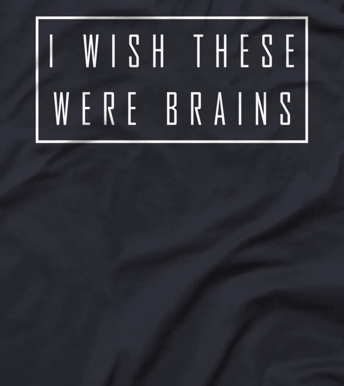I Wish These Were Brains - Funny Big Boobs T-Shirt