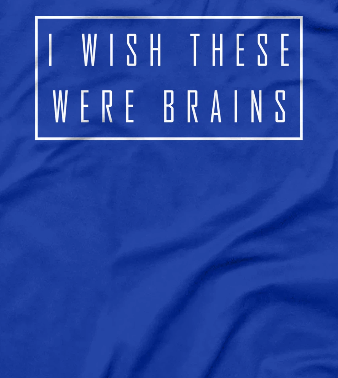 I Wish These Were Brains - Funny Big Boobs T-Shirt