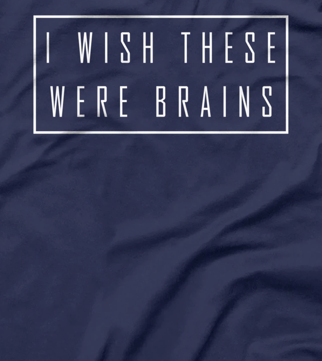 I Wish These Were Brains - Funny Big Boobs T-Shirt