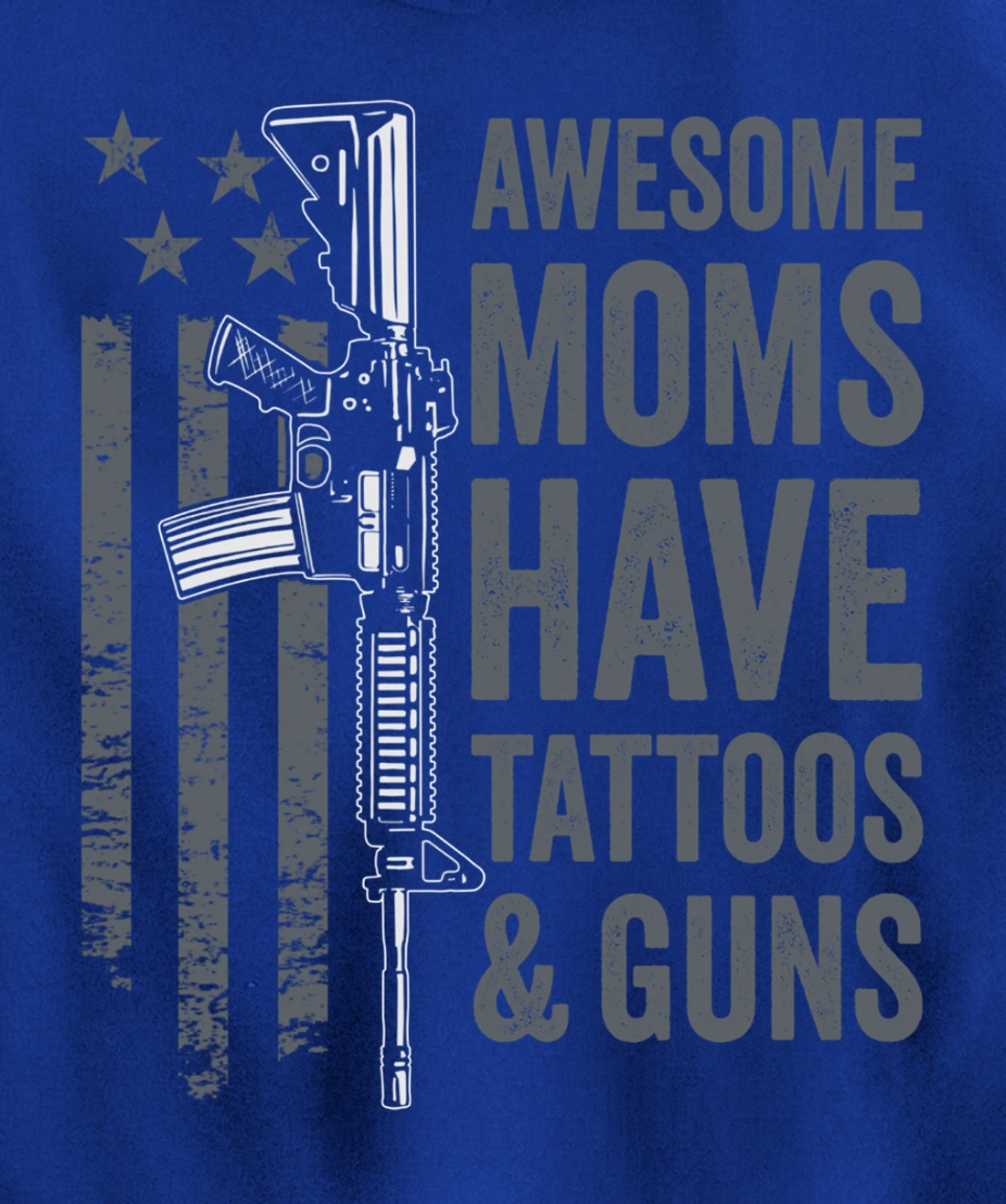 Awesome Moms Have Tattoos & Guns - AR15 Gun Flag (ON BACK) Pullover Hoodie