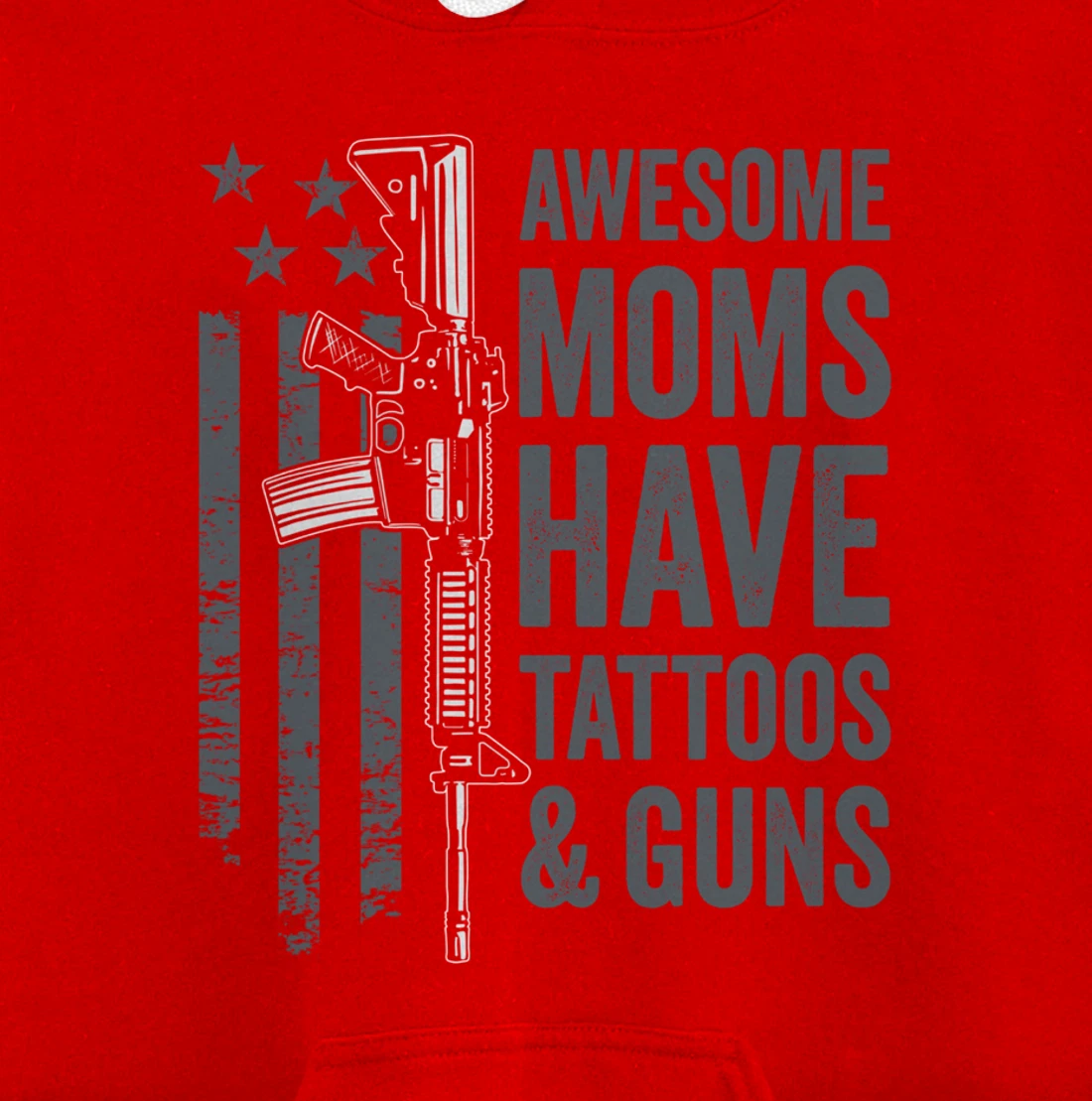 Awesome Moms Have Tattoos & Guns - AR15 Gun Flag (ON BACK) Pullover Hoodie