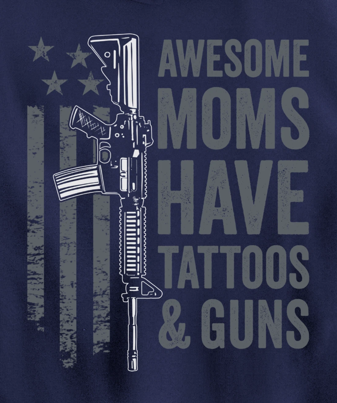 Awesome Moms Have Tattoos & Guns - AR15 Gun Flag (ON BACK) Pullover Hoodie