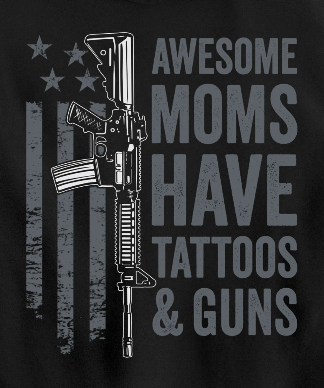 Awesome Moms Have Tattoos & Guns - AR15 Gun Flag (ON BACK) Pullover Hoodie