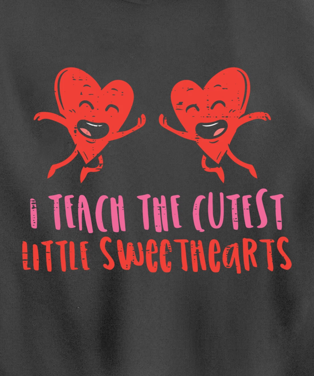 I Teach The Cutest Little Sweethearts Teacher Valentines Day Pullover Hoodie