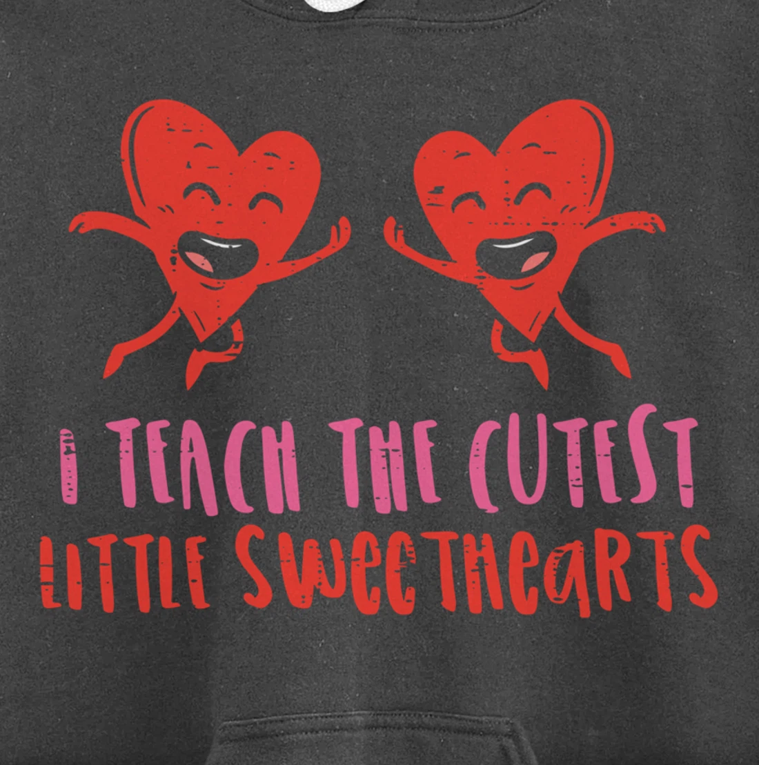 I Teach The Cutest Little Sweethearts Teacher Valentines Day Pullover Hoodie