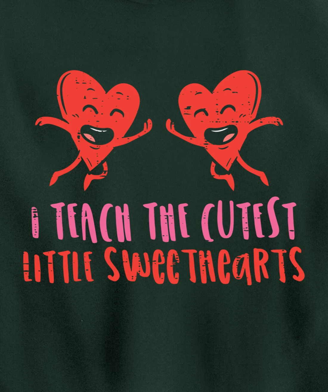 I Teach The Cutest Little Sweethearts Teacher Valentines Day Pullover Hoodie