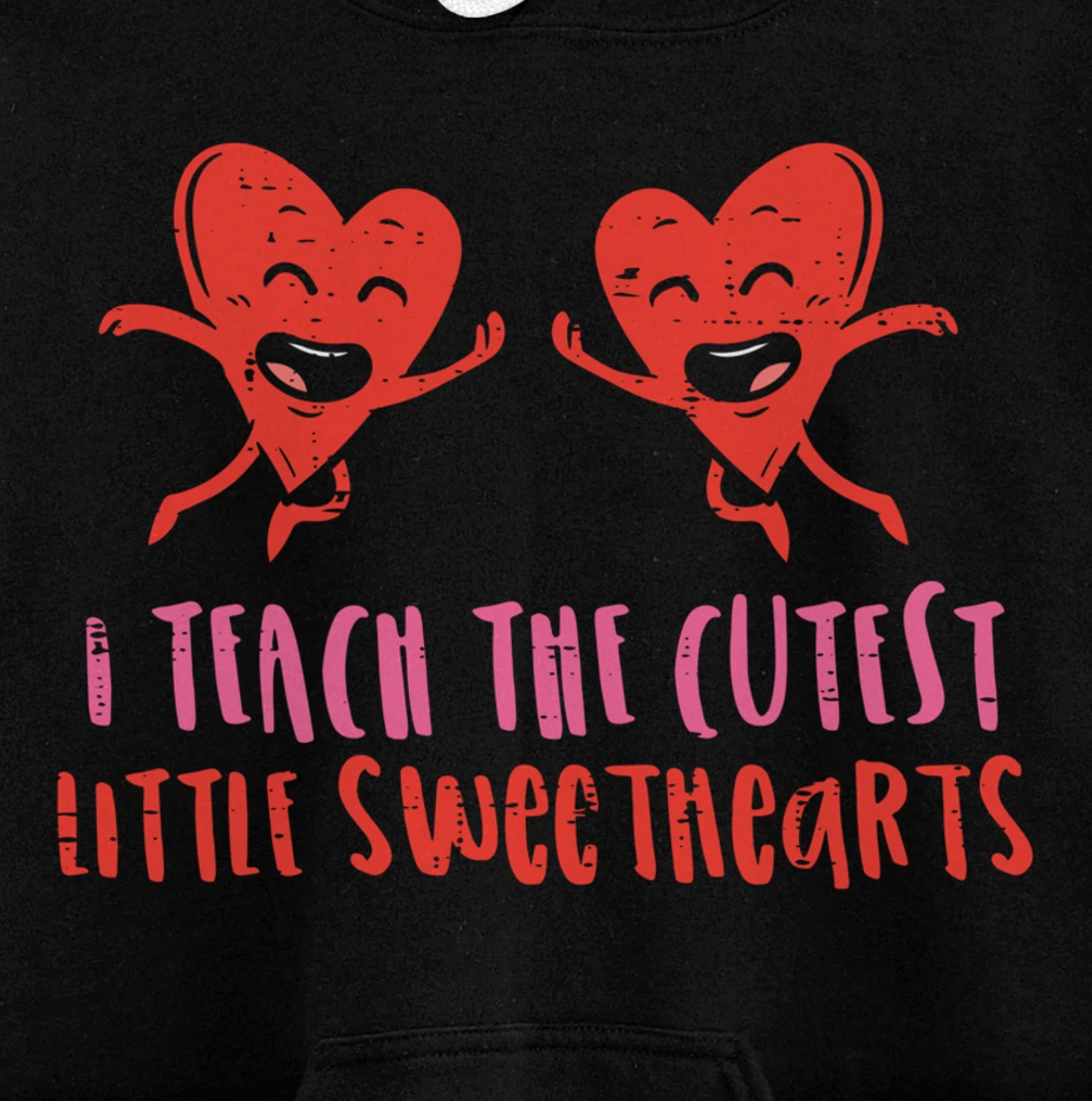 I Teach The Cutest Little Sweethearts Teacher Valentines Day Pullover Hoodie