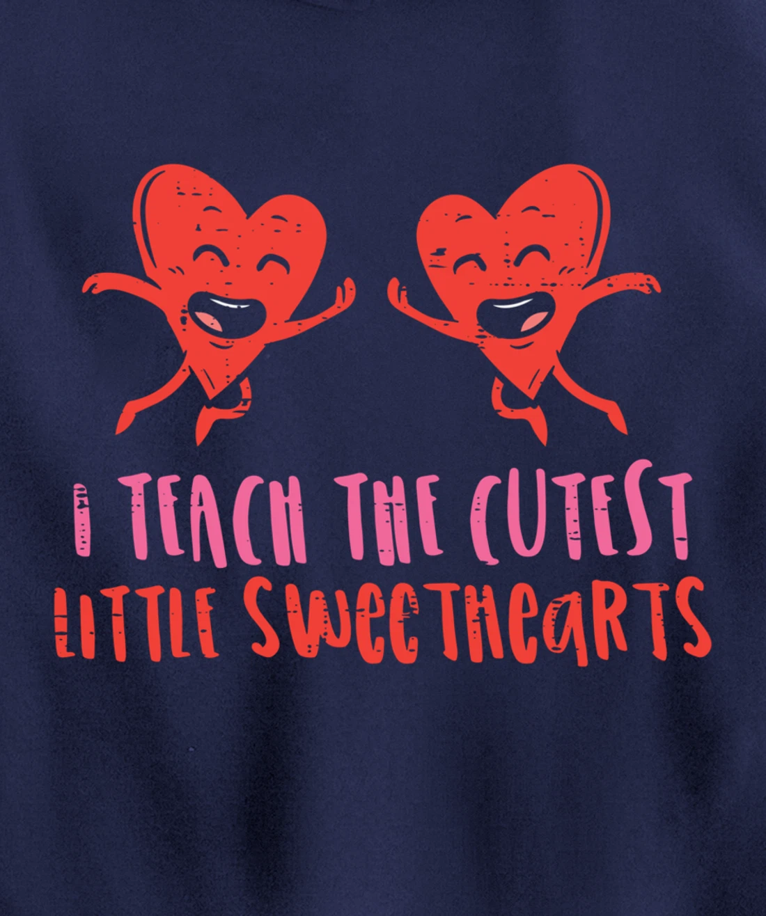 I Teach The Cutest Little Sweethearts Teacher Valentines Day Pullover Hoodie