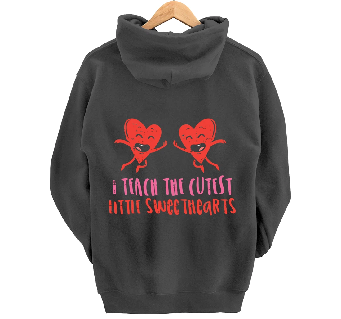 I Teach The Cutest Little Sweethearts Teacher Valentines Day Pullover Hoodie