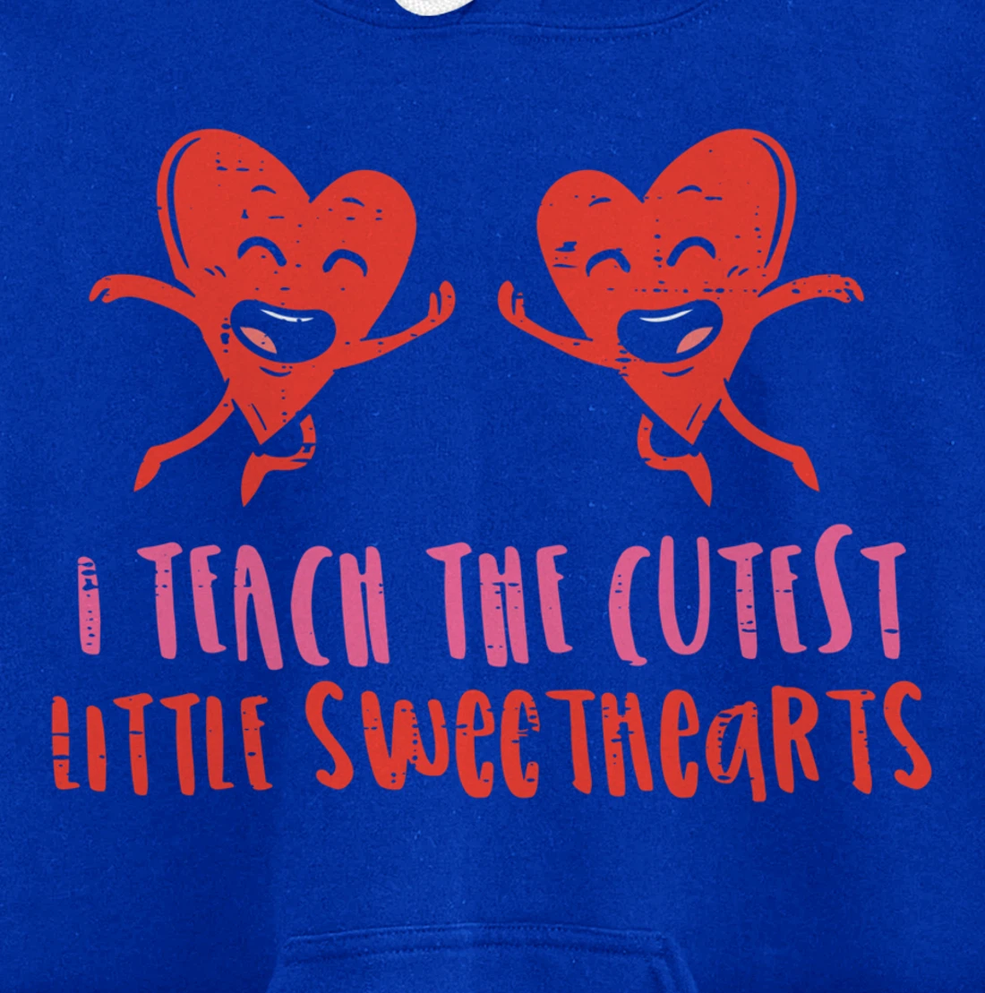 I Teach The Cutest Little Sweethearts Teacher Valentines Day Pullover Hoodie