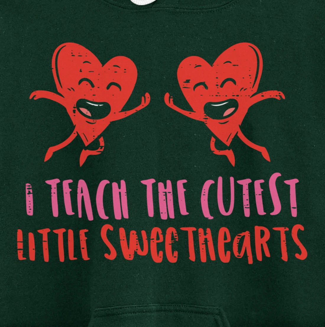 I Teach The Cutest Little Sweethearts Teacher Valentines Day Pullover Hoodie