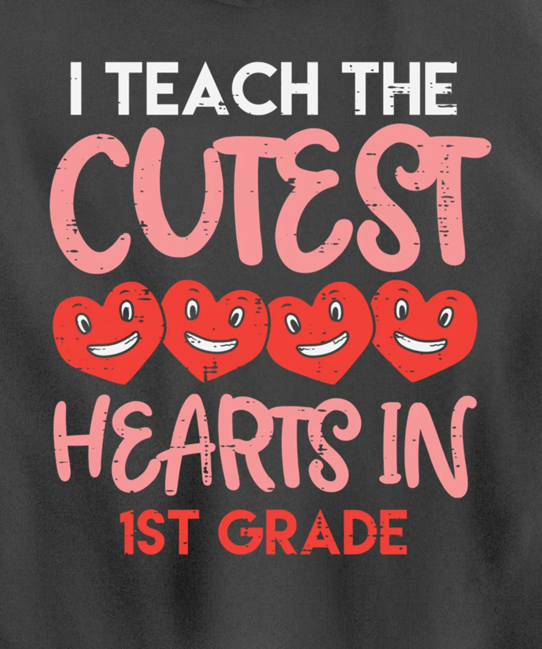 I Teach The Cutest Hearts 1st Grade Teacher Valentines Day Pullover Hoodie
