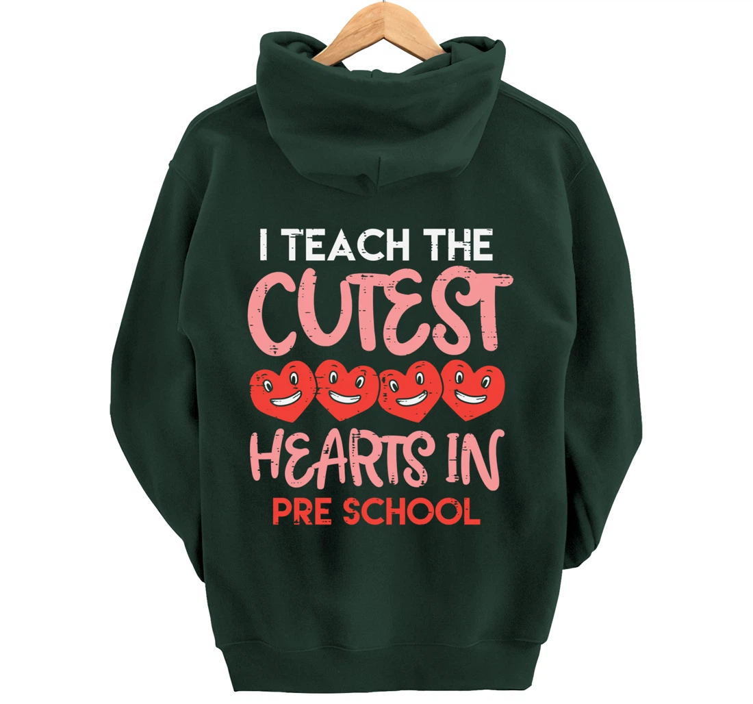 I Teach The Cutest Hearts Pre School Teacher Valentines Day Pullover Hoodie