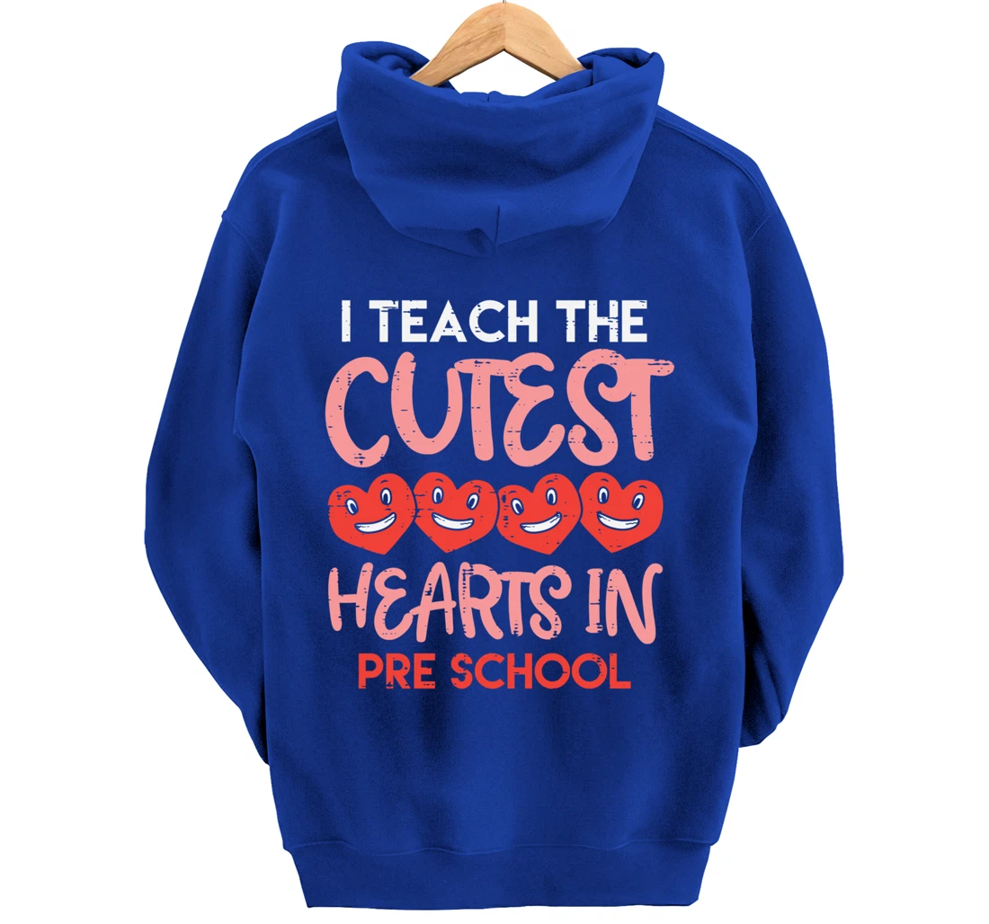I Teach The Cutest Hearts Pre School Teacher Valentines Day Pullover Hoodie