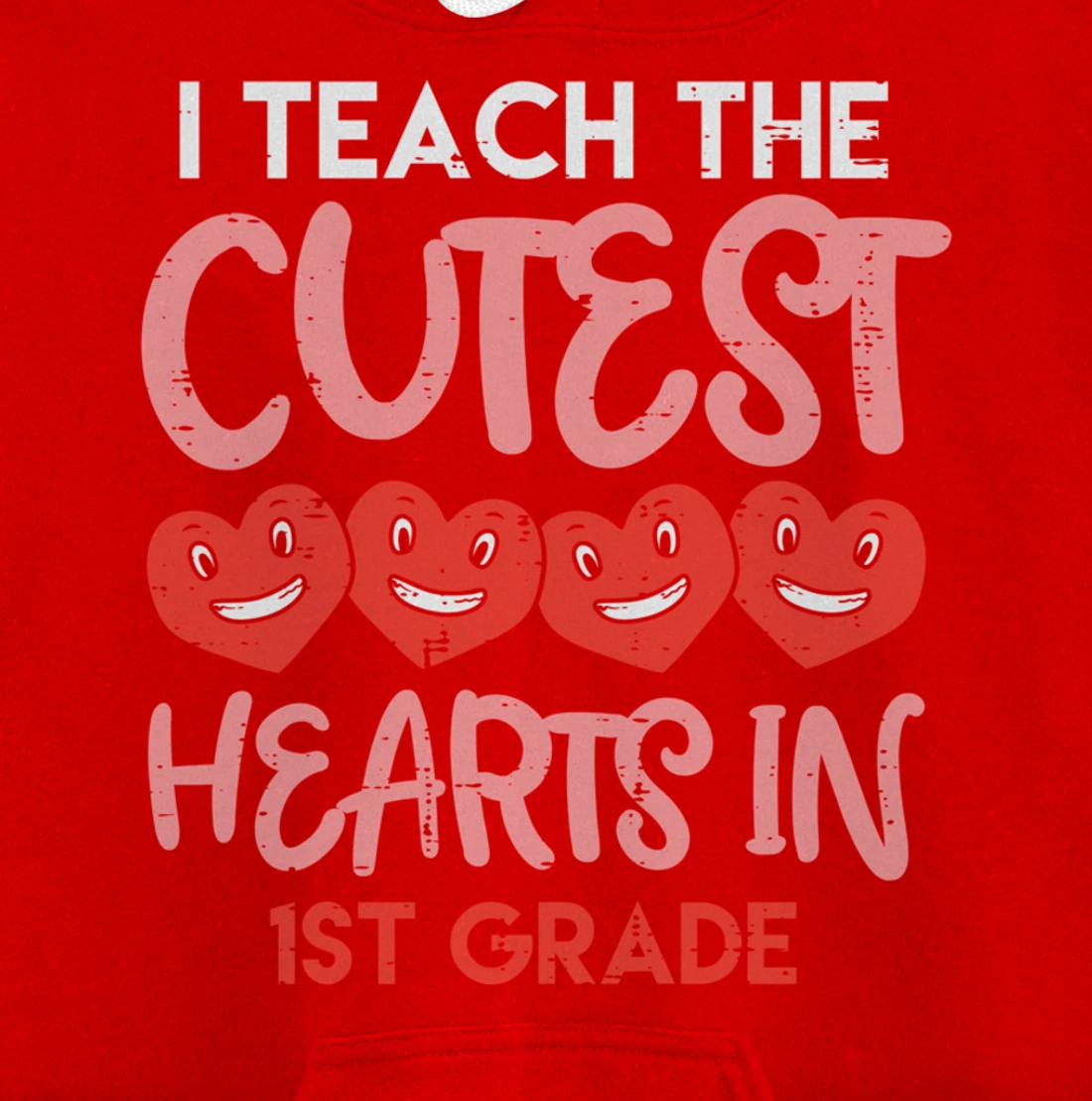 I Teach The Cutest Hearts 1st Grade Teacher Valentines Day Pullover Hoodie