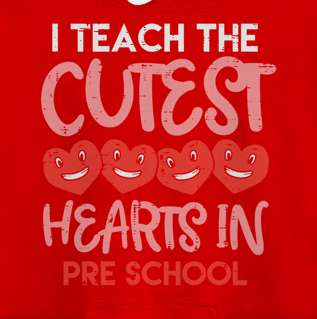 I Teach The Cutest Hearts Pre School Teacher Valentines Day Pullover Hoodie