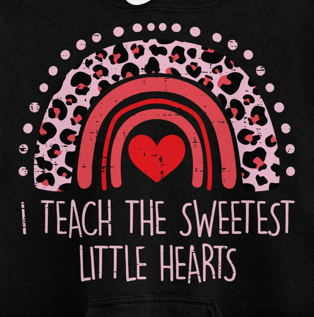 I Teach The Sweetest Hearts Rainbow Teacher Valentines Day Pullover Hoodie