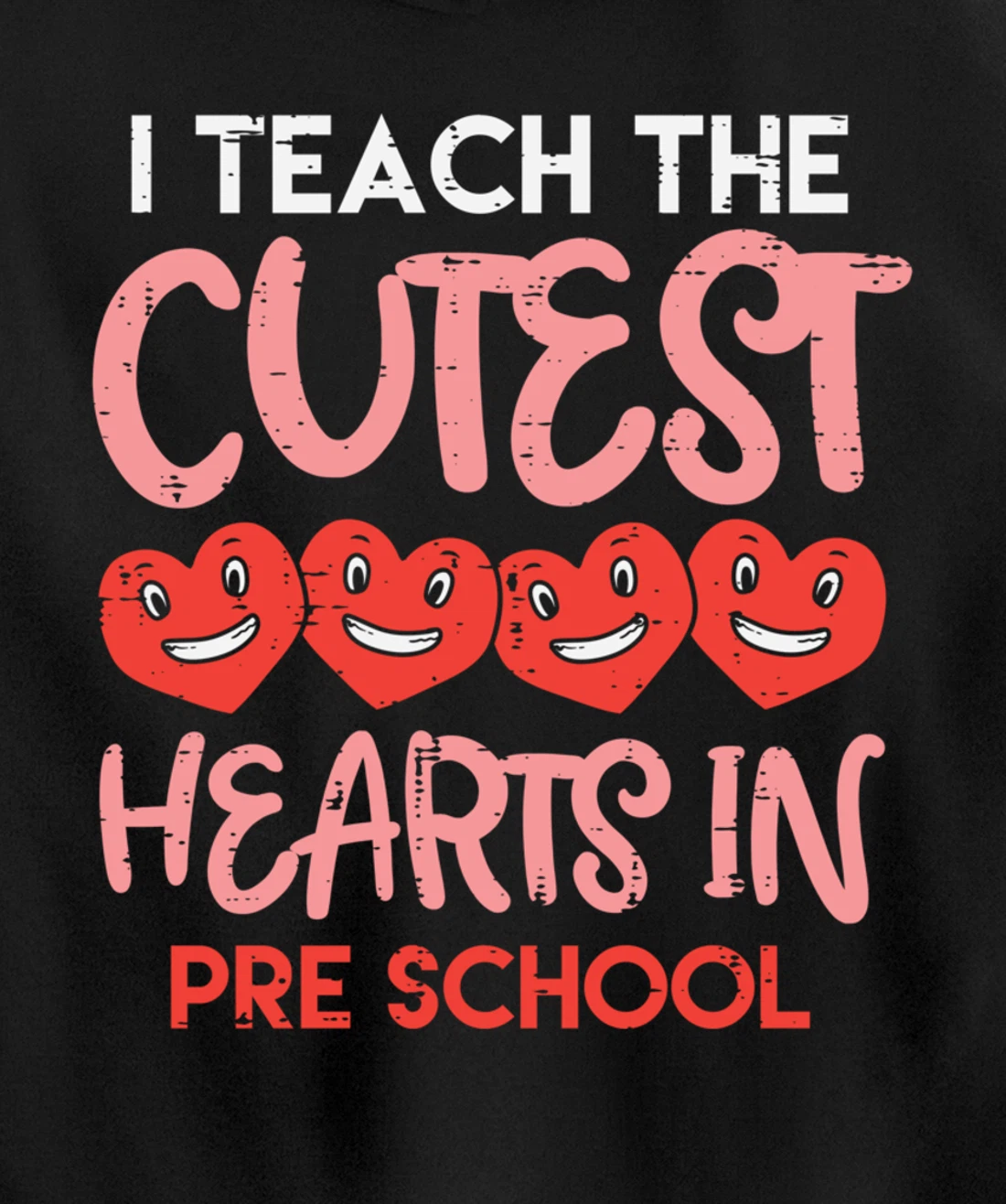 I Teach The Cutest Hearts Pre School Teacher Valentines Day Pullover Hoodie