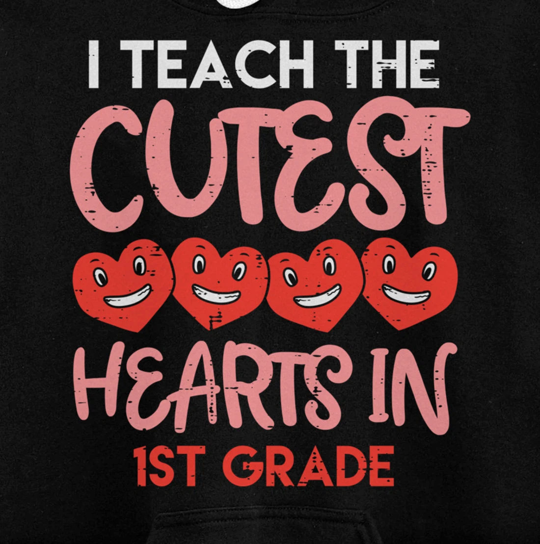 I Teach The Cutest Hearts 1st Grade Teacher Valentines Day Pullover Hoodie