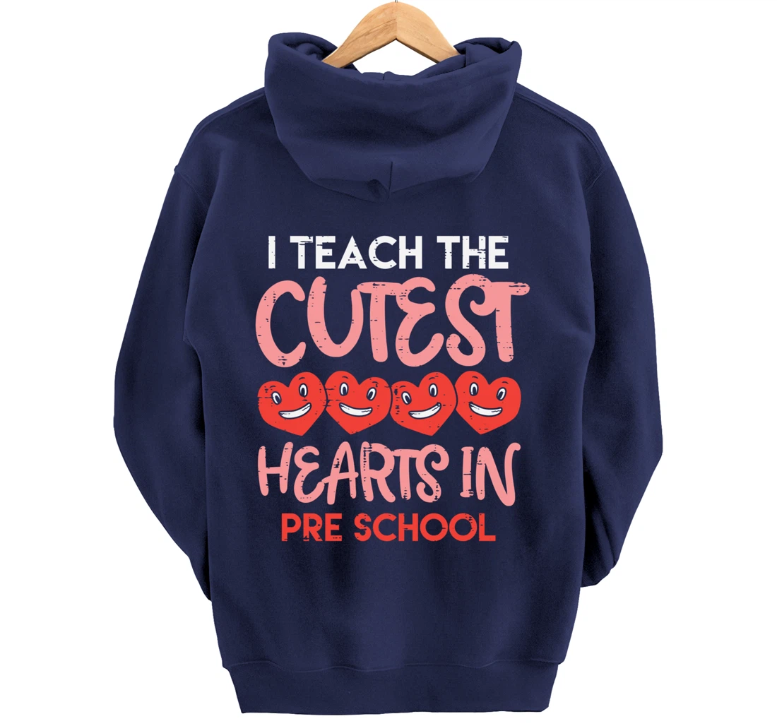 I Teach The Cutest Hearts Pre School Teacher Valentines Day Pullover Hoodie