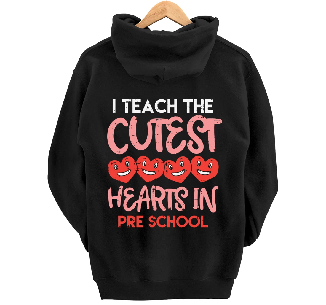 I Teach The Cutest Hearts Pre School Teacher Valentines Day Pullover Hoodie