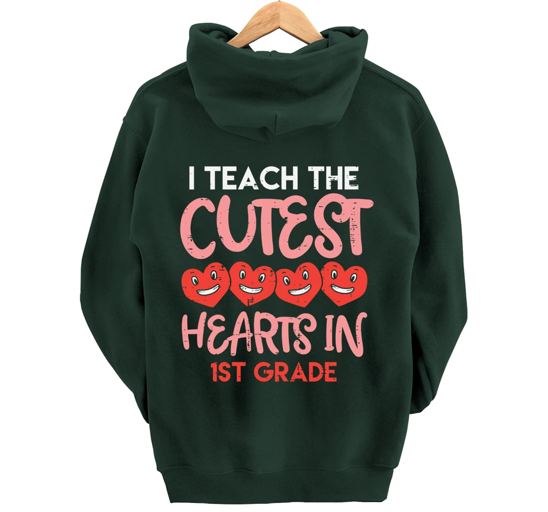 I Teach The Cutest Hearts 1st Grade Teacher Valentines Day Pullover Hoodie