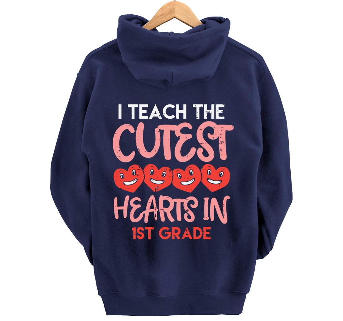 I Teach The Cutest Hearts 1st Grade Teacher Valentines Day Pullover Hoodie