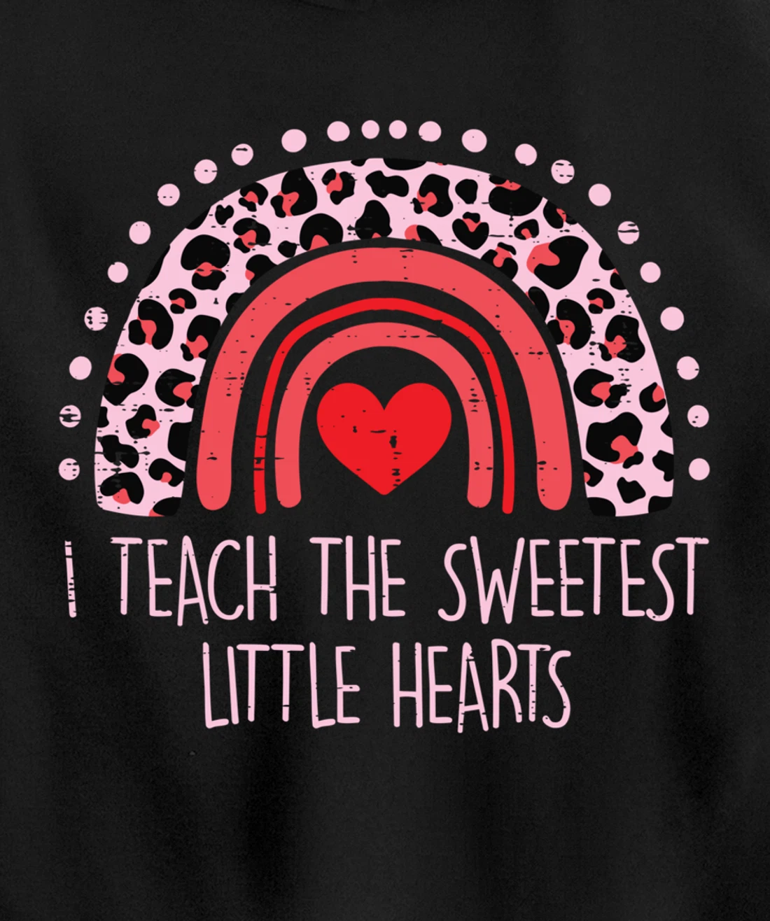 I Teach The Sweetest Hearts Rainbow Teacher Valentines Day Pullover Hoodie
