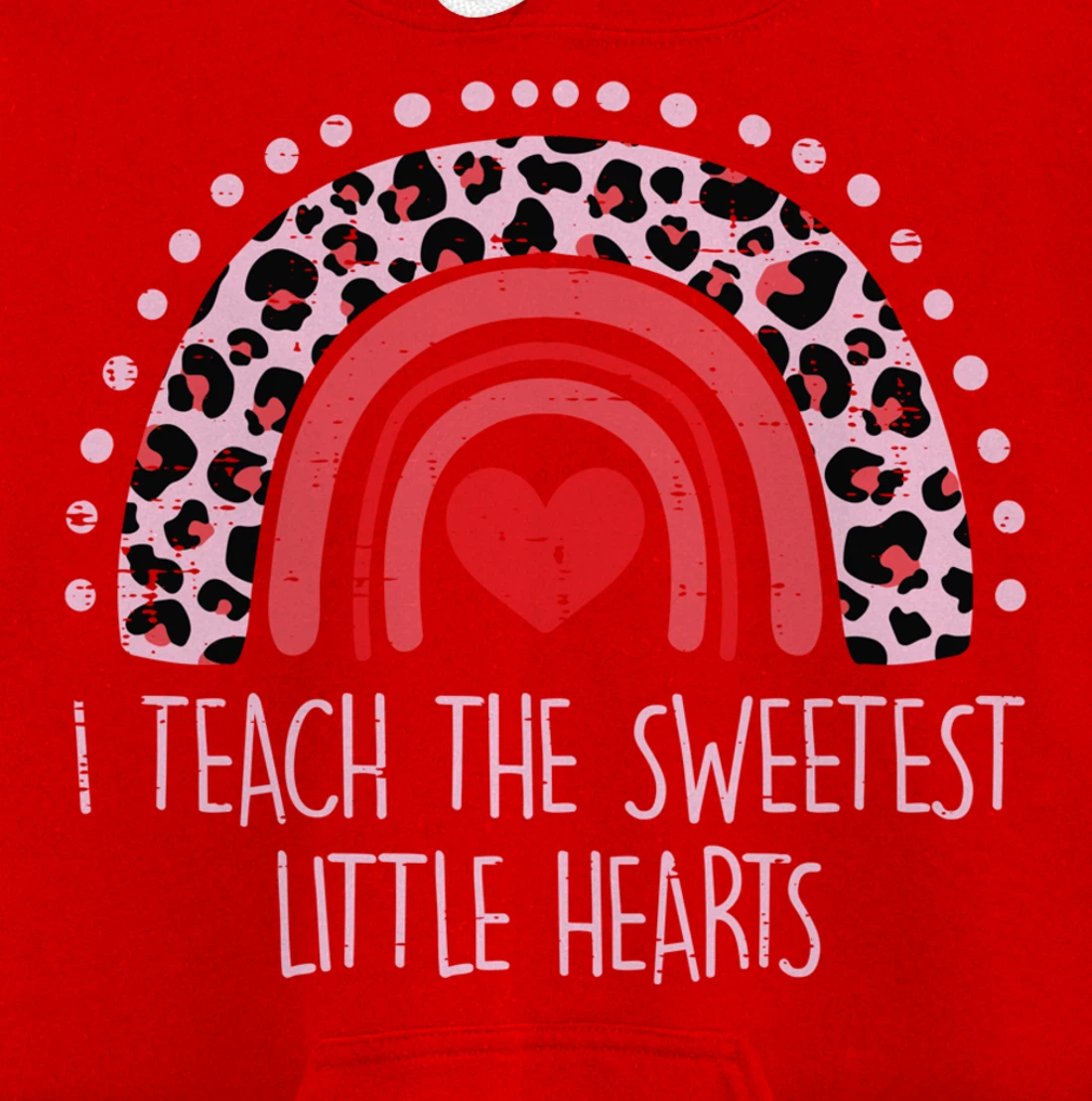 I Teach The Sweetest Hearts Rainbow Teacher Valentines Day Pullover Hoodie