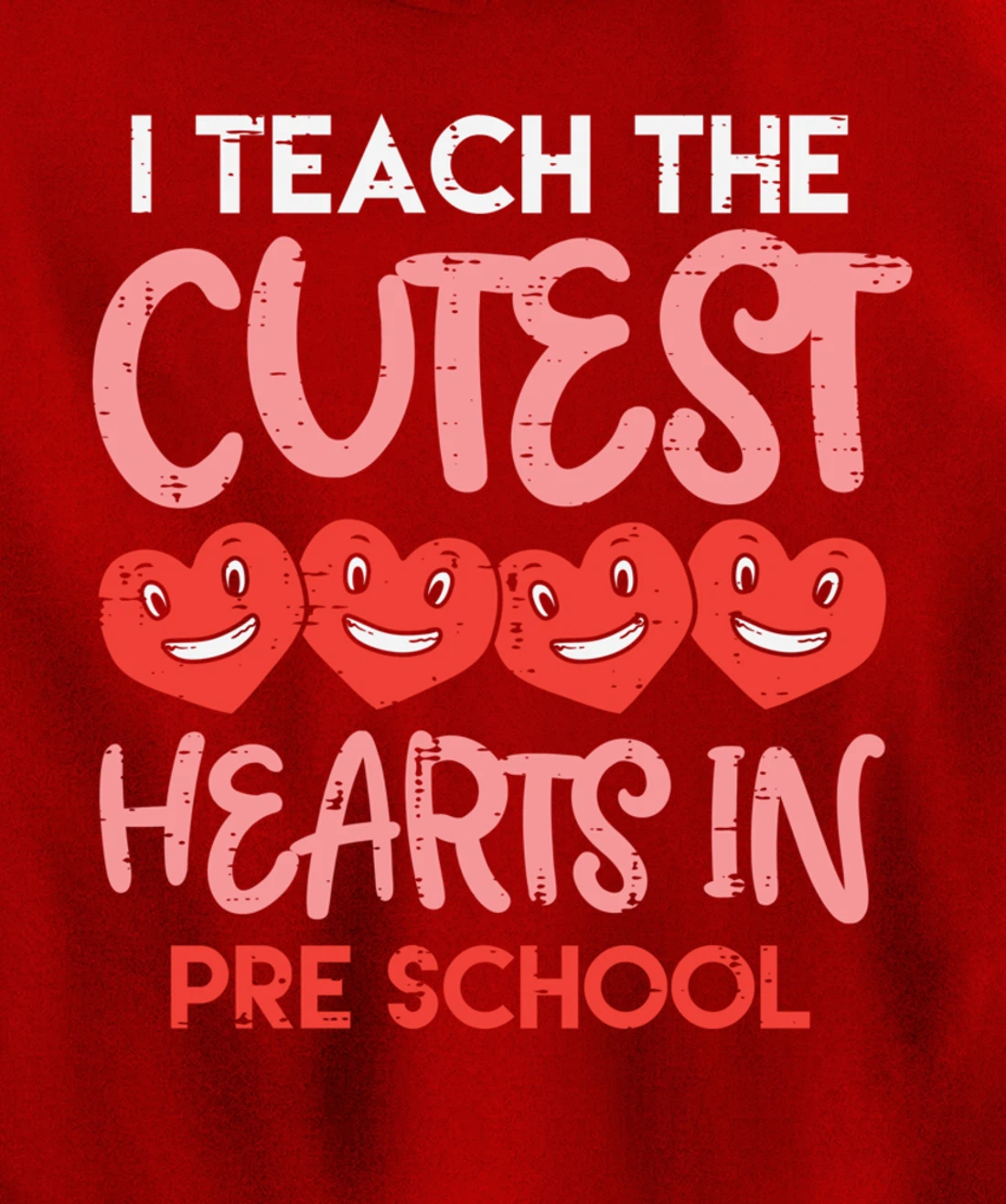 I Teach The Cutest Hearts Pre School Teacher Valentines Day Pullover Hoodie