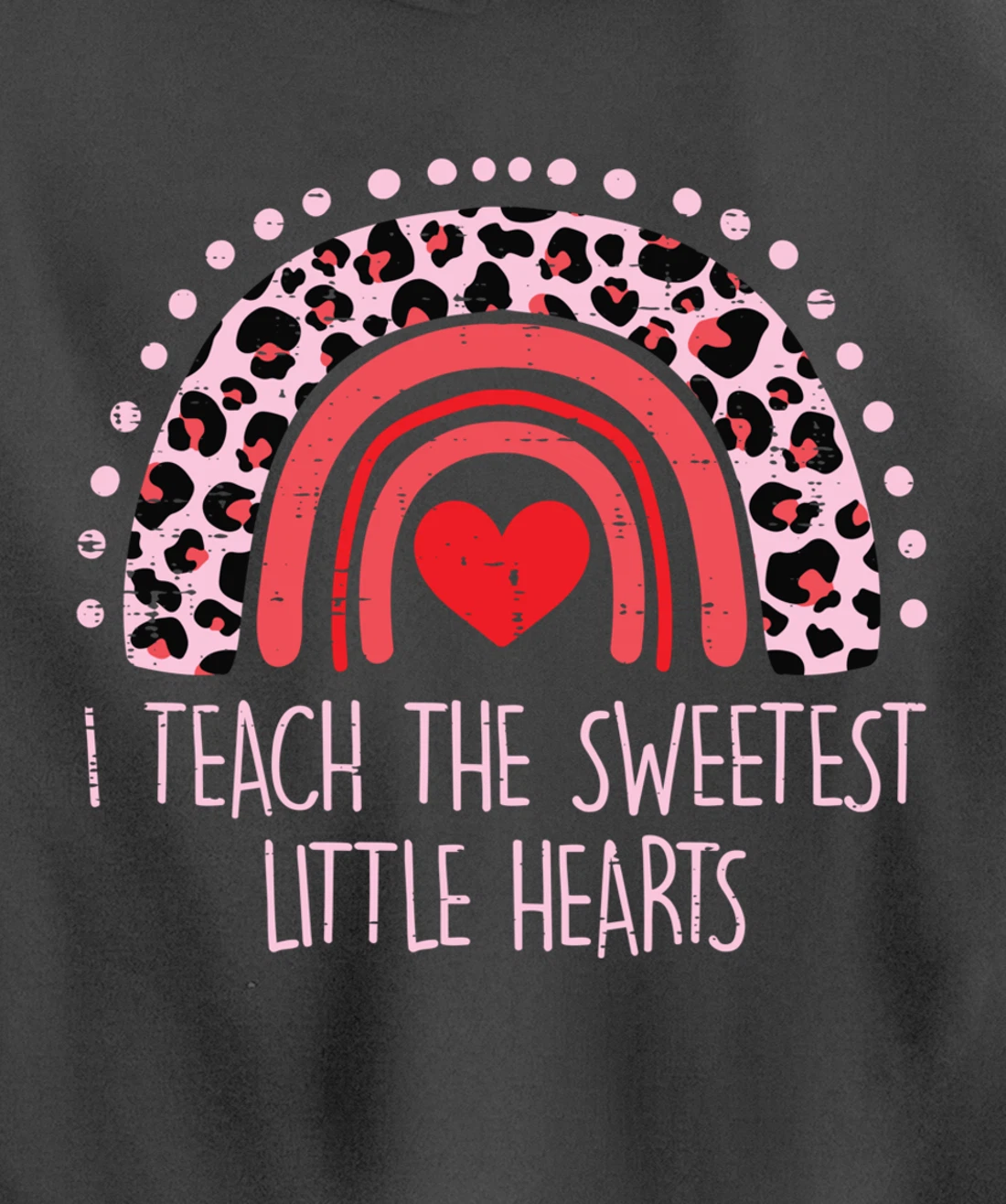 I Teach The Sweetest Hearts Rainbow Teacher Valentines Day Pullover Hoodie