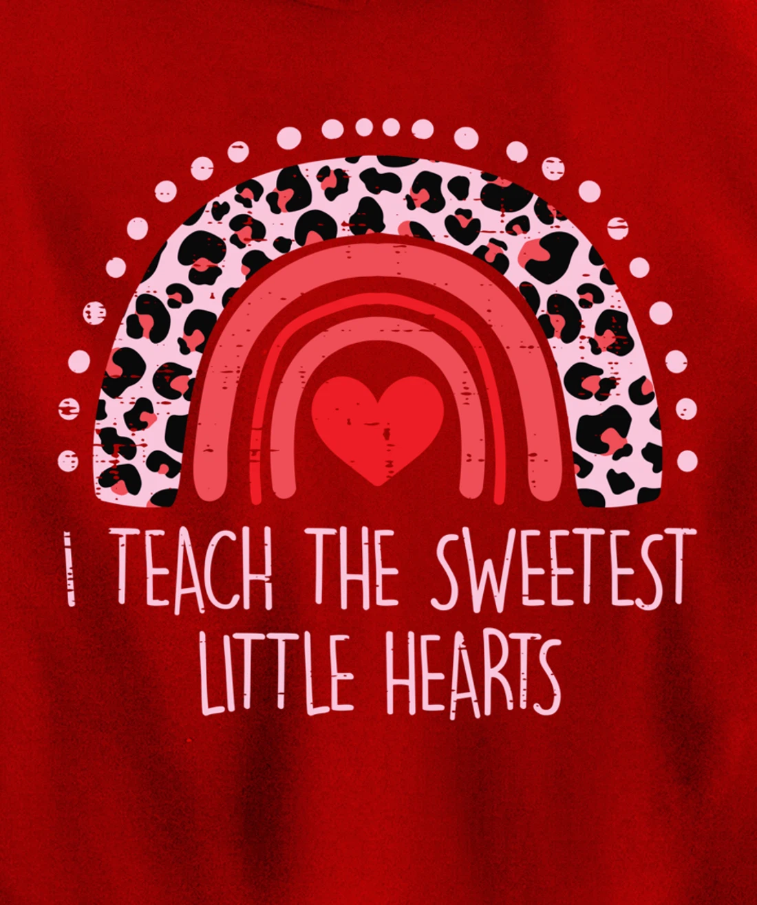 I Teach The Sweetest Hearts Rainbow Teacher Valentines Day Pullover Hoodie