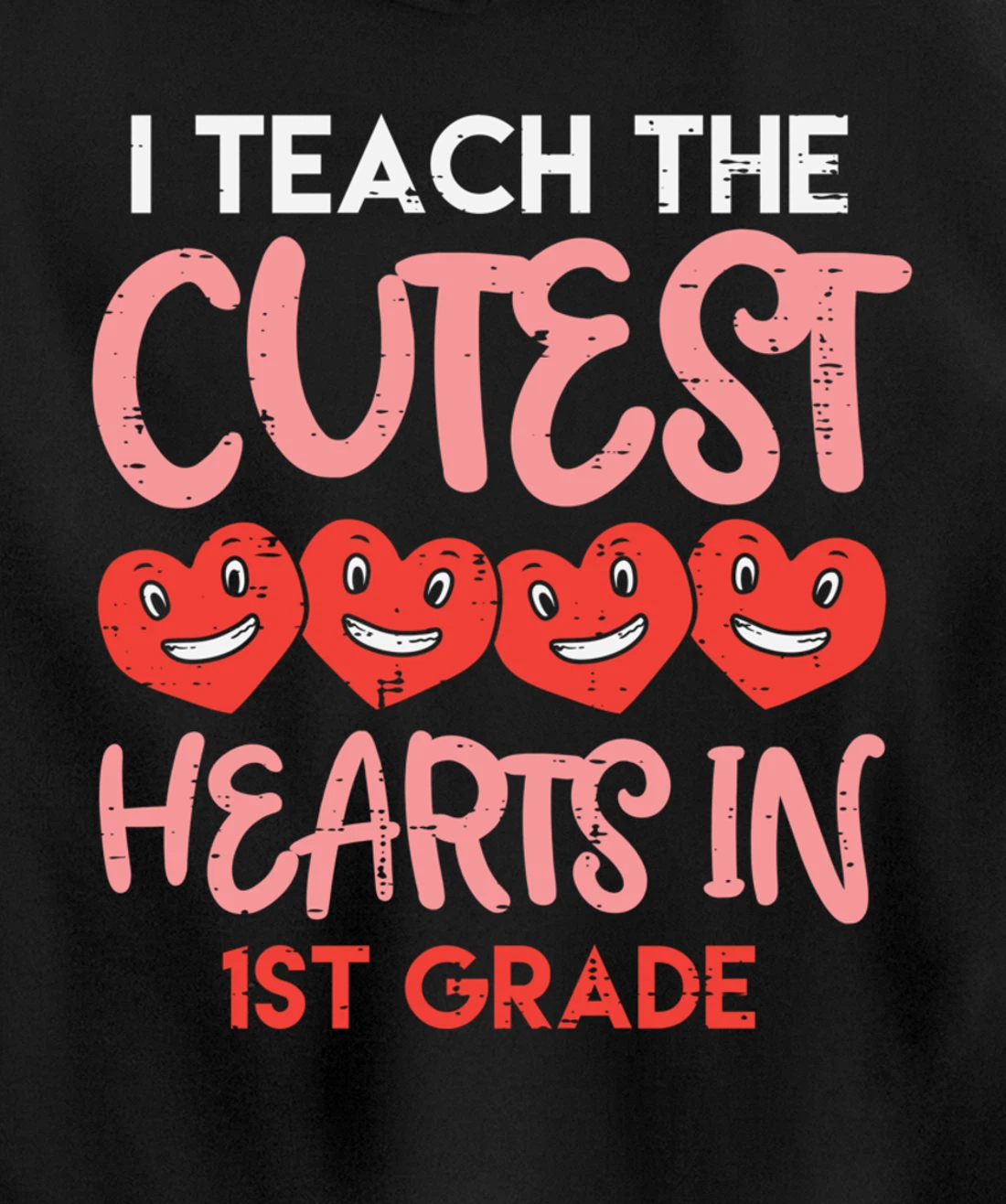 I Teach The Cutest Hearts 1st Grade Teacher Valentines Day Pullover Hoodie