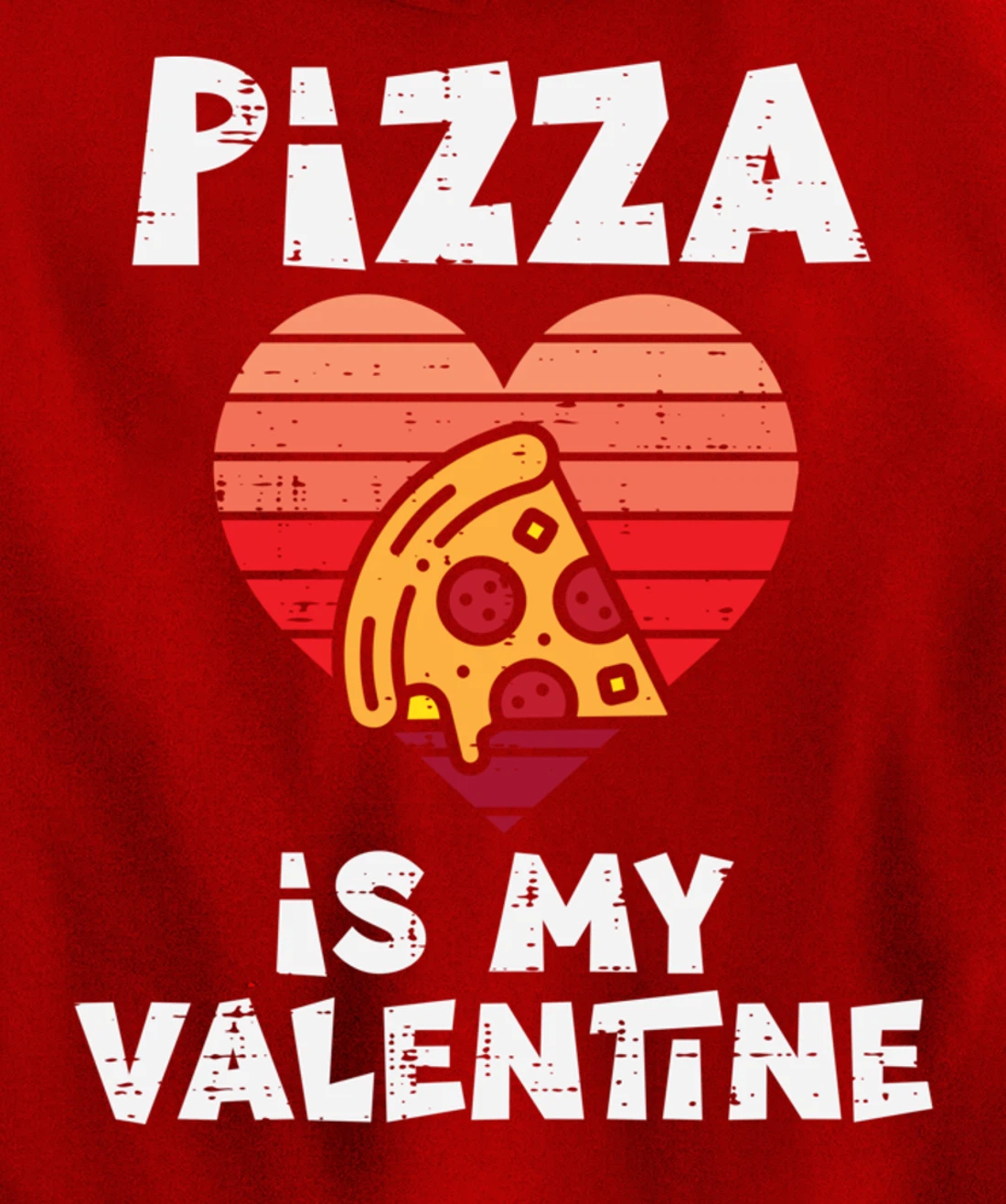 Pizza Is My Valentine Funny Valentines Day Food Lover Foodie Pullover Hoodie