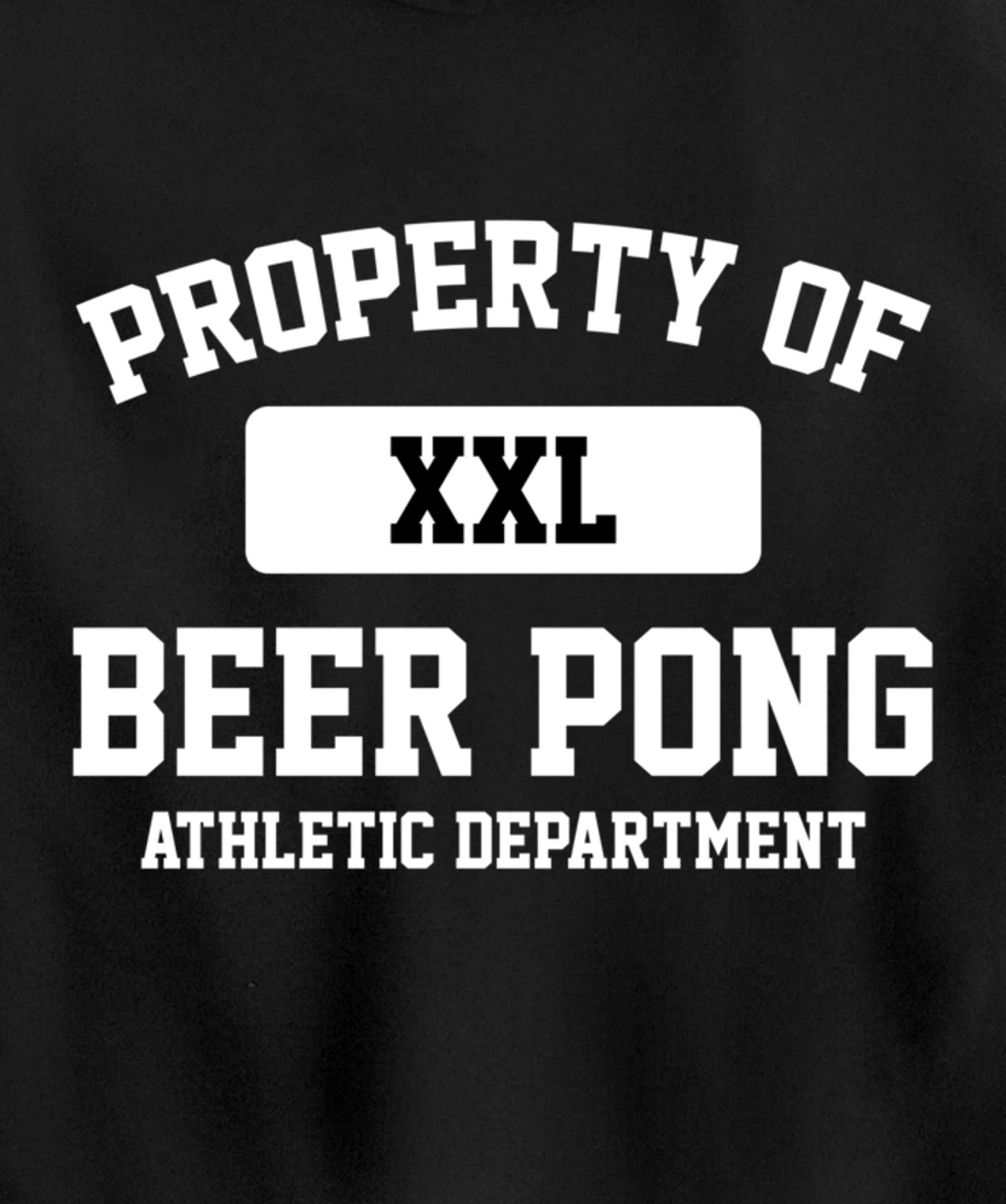 Funny Property Of XXL Beer Pong Athletic Department Pullover Hoodie