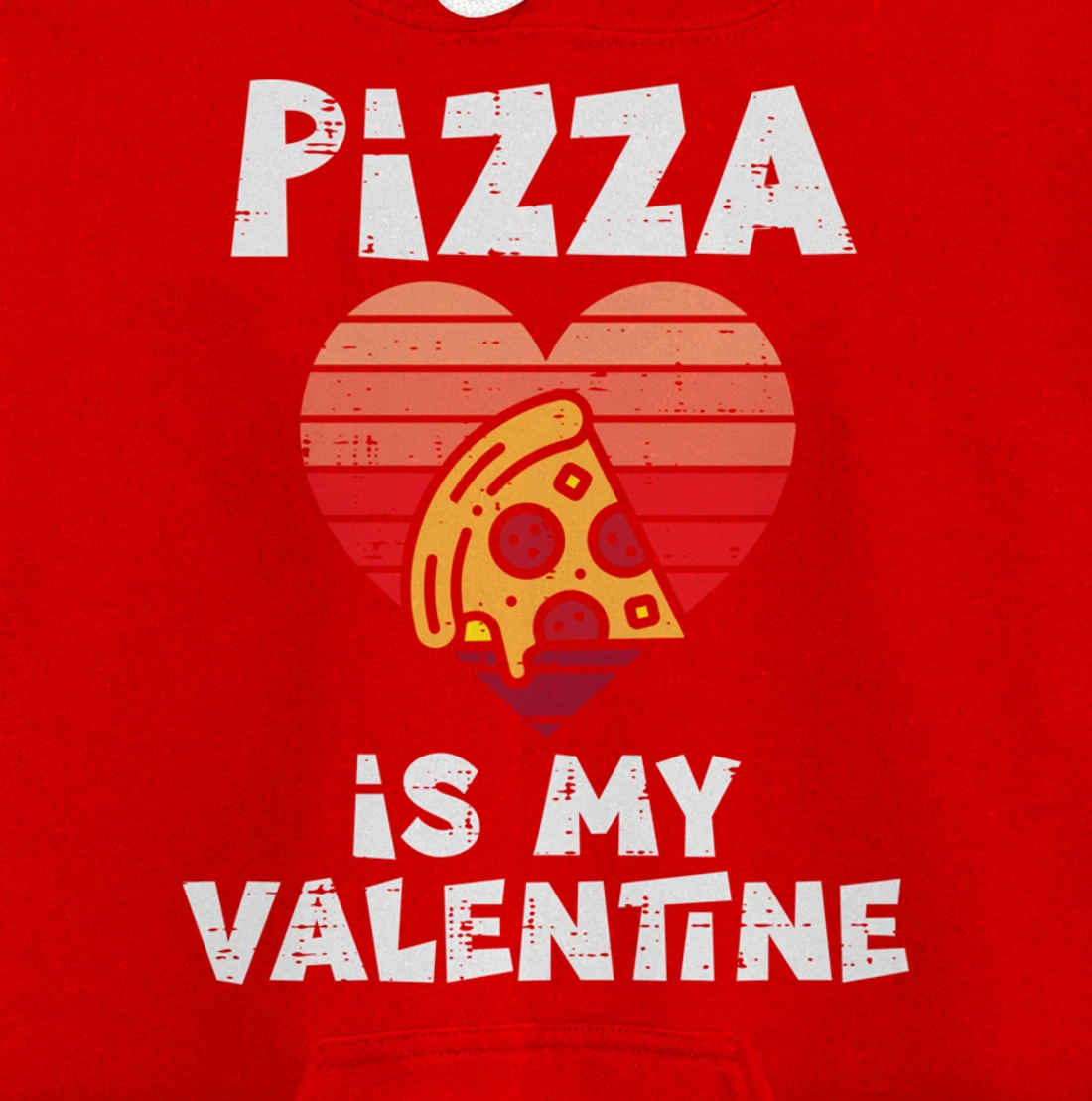 Pizza Is My Valentine Funny Valentines Day Food Lover Foodie Pullover Hoodie