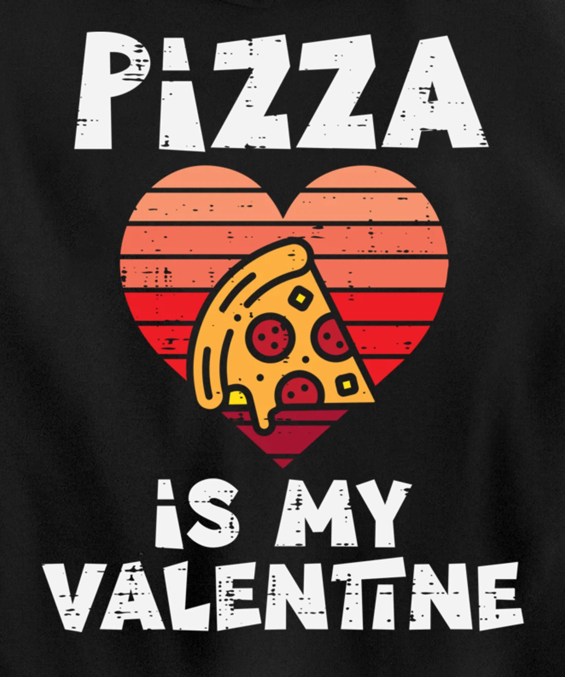 Pizza Is My Valentine Funny Valentines Day Food Lover Foodie Pullover Hoodie
