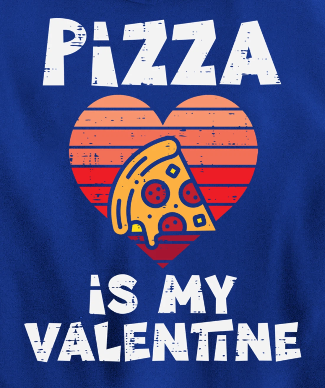 Pizza Is My Valentine Funny Valentines Day Food Lover Foodie Pullover Hoodie