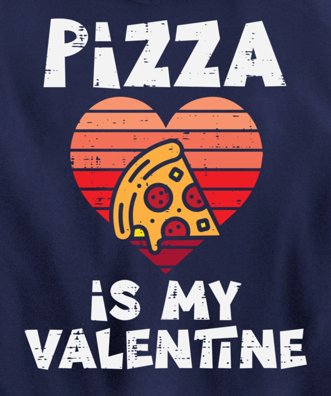 Pizza Is My Valentine Funny Valentines Day Food Lover Foodie Pullover Hoodie
